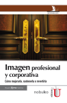 Imagen Profesional y Corporativa: Cómo Mejorarla, Sostenerla o Revertirla. vignette