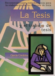 La tesis y el trabajo de tesis: Recomendaciones metodológicas para la elaboración de los trabajos de tesis vignette